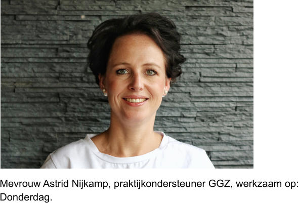 Mevrouw Astrid Nijkamp, praktijkondersteuner GGZ, werkzaam op:Donderdag.